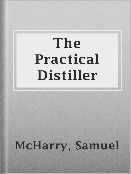 Title details for The Practical Distiller by Samuel McHarry - Available